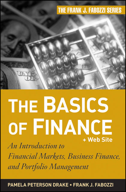 The Basics of Finance, Frank J.Fabozzi, Pamela Peterson Drake