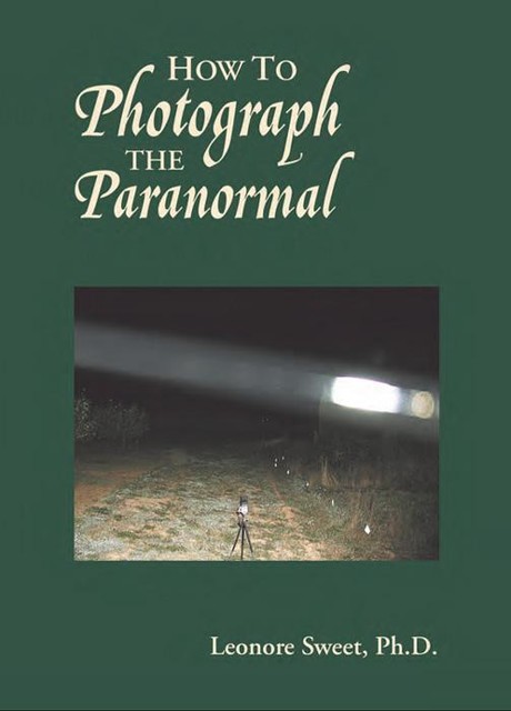 How to Photograph the Paranormal, Leonore Sweet