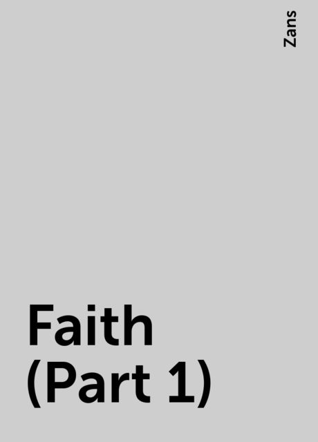 Faith (Part 1), Zans