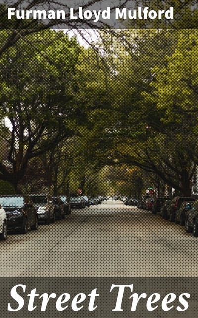 Street Trees, Furman Lloyd Mulford