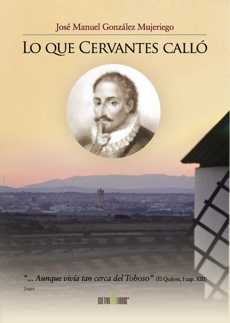 Lo que Cervantes calló, José Manuel González Mujeriego