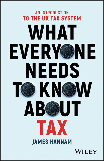 What Everyone Needs to Know about Tax, JAMES HANNAM