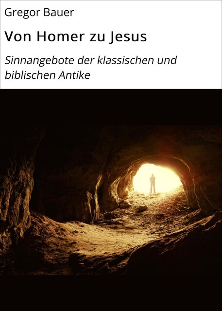 Von Homer zu Jesus, Gregor Bauer