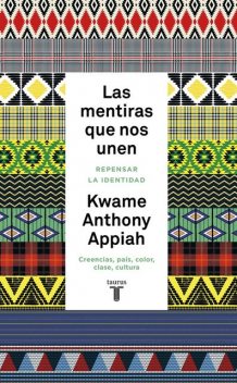 Las mentiras que nos unen, Kwame Anthony Appiah