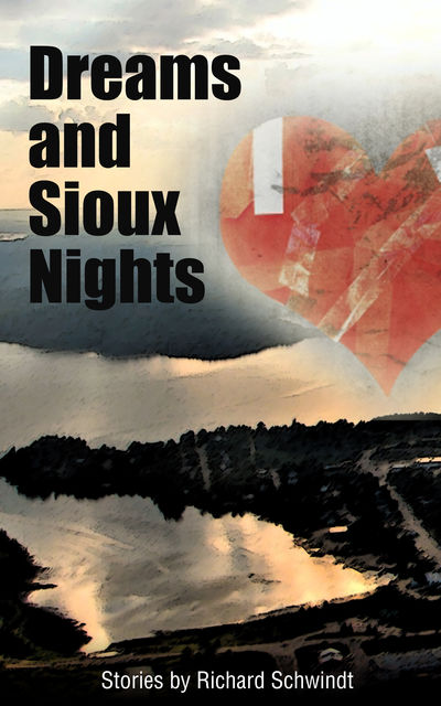 Dreams and Sioux Nights, Richard Schwindt