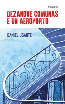 Dezanove comunas e un aeroporto, Daniel Ugarte