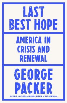 Last Best Hope, George Packer