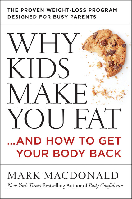 Why Kids Make You Fat, Mark Macdonald