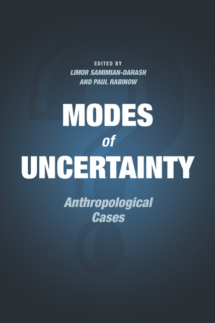 Modes of Uncertainty, Paul Rabinow, Limor Samimian-Darah