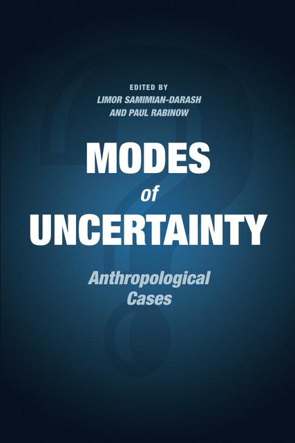 Modes of Uncertainty, Paul Rabinow, Limor Samimian-Darah