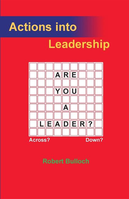 Actions into Leadership, Robert Iain Bulloch
