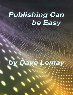 Publishing Can Be Easy, Dave Lemay