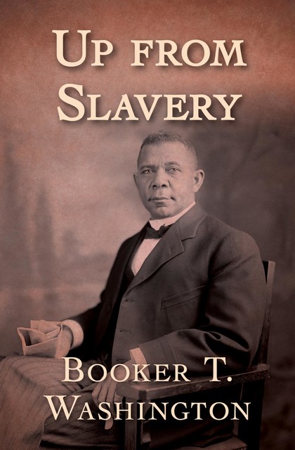 Up from Slavery, Booker T.Washington