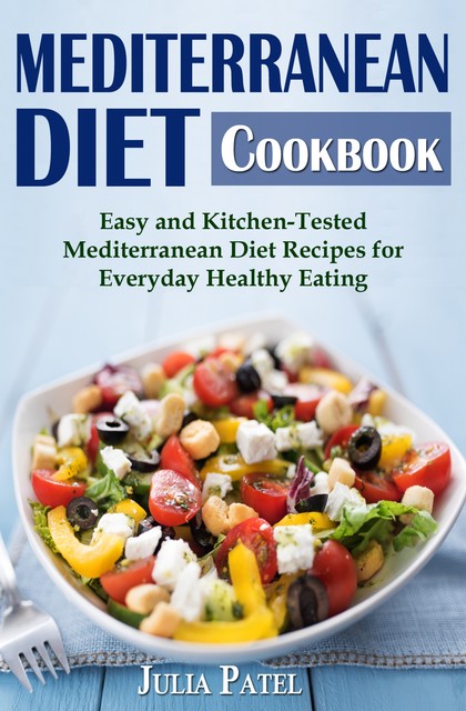 Mediterranean Diet Cookbook, Julia Patel