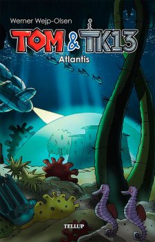 Tom & TK13 #2: Atlantis, Werner Wjep-Olsen