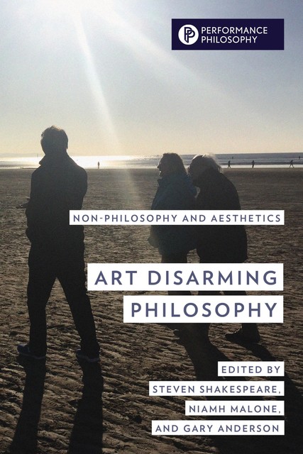 Art Disarming Philosophy, Steven Shakespeare, Gary Anderson, Niamh Malone