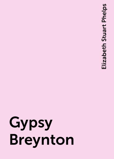 Gypsy Breynton, Elizabeth Stuart Phelps