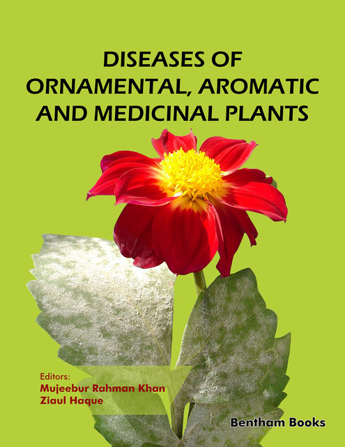 Diseases of Ornamental, Aromatic and Medicinal Plants, Ziaul Haque, Mu jeebur Rahman Khan