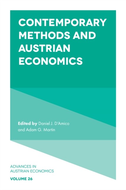 Contemporary Methods and Austrian Economics, Adam Martin, Daniel J. D’Amico