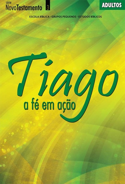 Tiago – a fé em ação (Revista do aluno), Emerson da Silva Pereira, Antônio Rodrigues da Silva