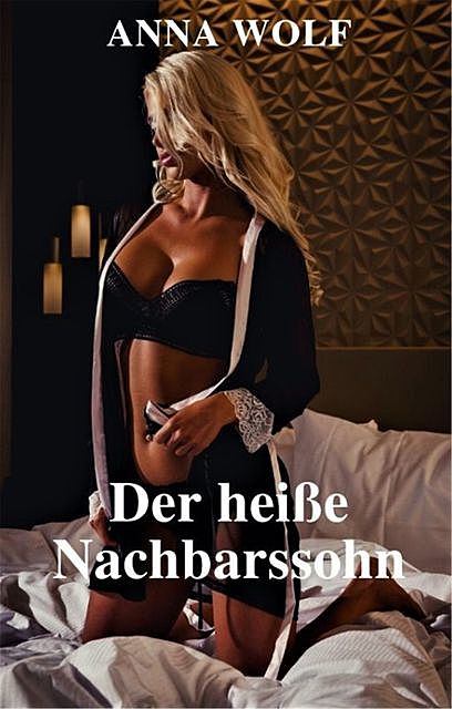 Der heiße Nachbarssohn, Anna Wolf