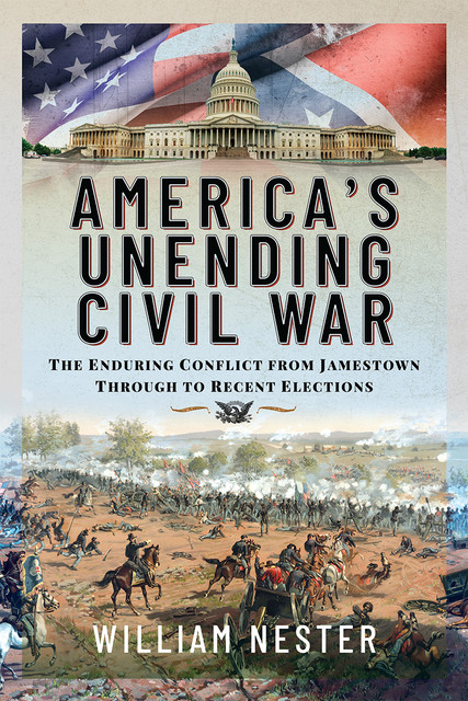 America's Unending Civil War, William Nester