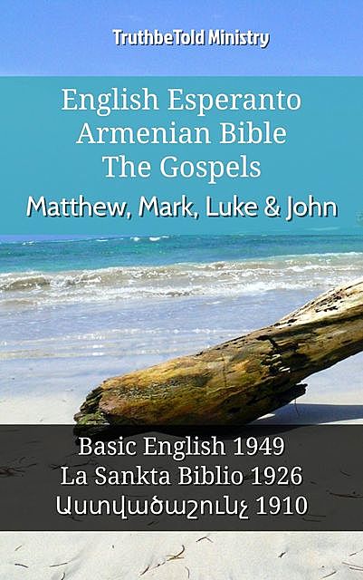 English Esperanto Armenian Bible – The Gospels – Matthew, Mark, Luke & John, Truthbetold Ministry