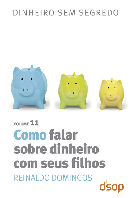 Como falar sobre dinheiro com seus filhos, Reinaldo Domingos
