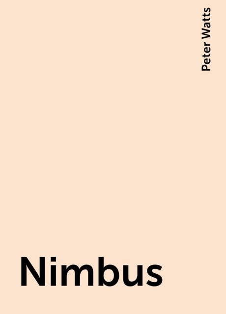 Nimbus, Peter Watts