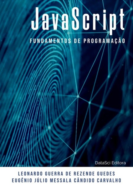 Fundamentos De Programação Javascript, amp, Eugênio Júlio Messala Cândido Carvalho, Guerra De Rezende Guedes, Leonardo