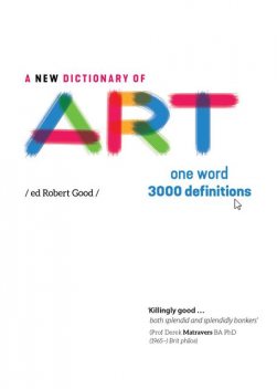 A New Dictionary of Art, Jane Glennie, Robert Good