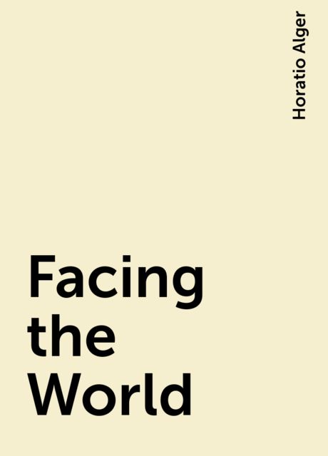 Facing the World, Horatio Alger