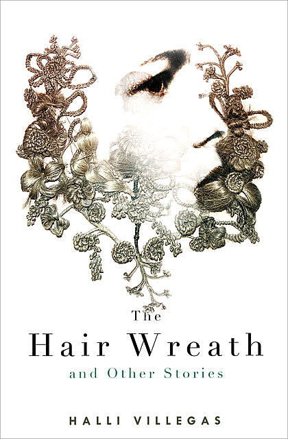 The Hair Wreath and Other Stories, Halli Villegas