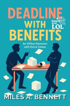 Deadline with Benefits, Miles A. Bennett