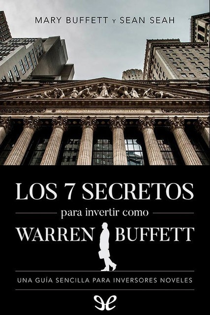 Los 7 secretos para invertir como Warren Buffett, Mary Buffett, Sean Seah