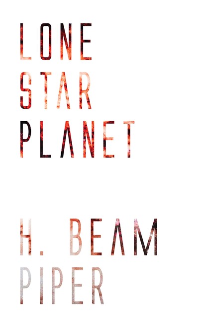 Lone Star Planet, Henry Beam Piper