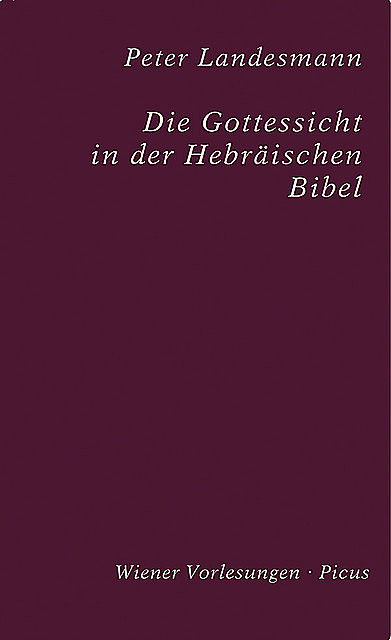 Die Gottessicht in der Hebräischen Bibel, Peter Landesmann