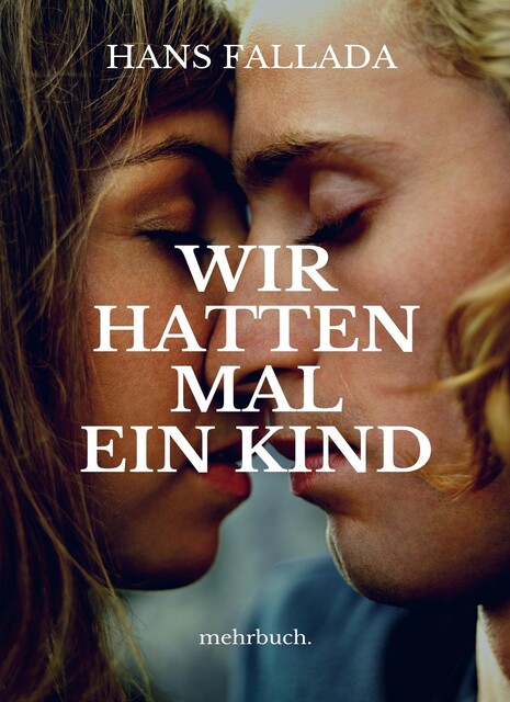 Wir hatten mal ein Kind, Hans Fallada