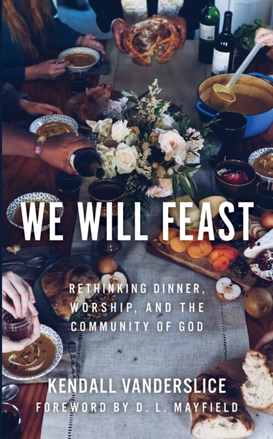 We Will Feast, Kendall Vanderslice