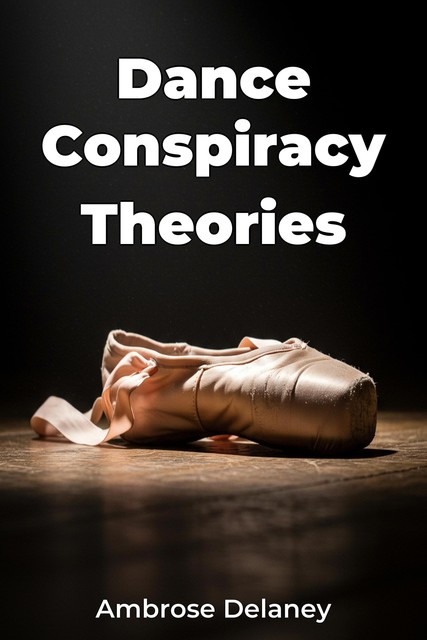 Dance Conspiracy Theories, Ambrose Delaney