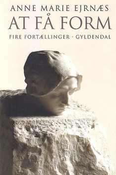 At få form, Anne Marie Ejrnæs