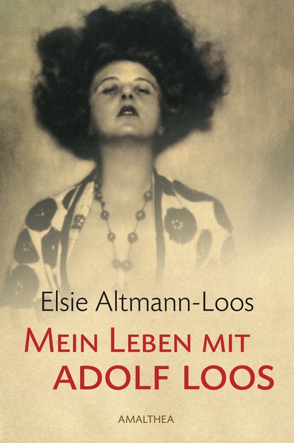 Mein Leben mit Adolf Loos, Elsie Altmann-Loos