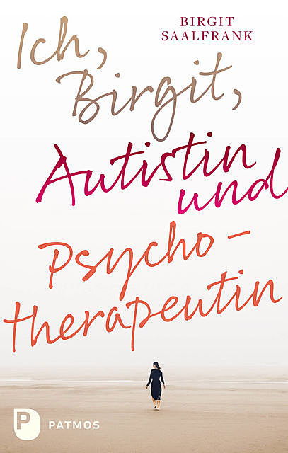 Ich, Birgit, Autistin und Psychotherapeutin, Birgit Saalfrank