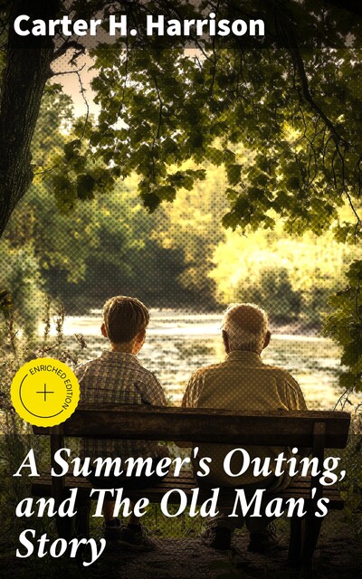 A Summer's Outing, and The Old Man's Story, Carter H. Harrison