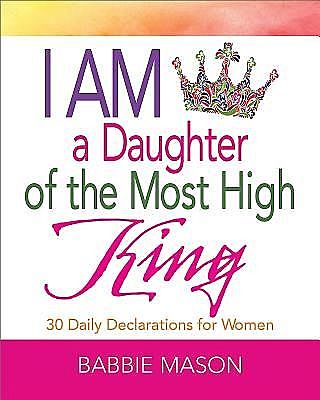 I Am a Daughter of the Most High King, Babbie Mason