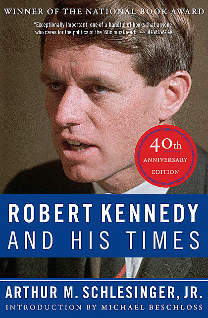 Robert Kennedy And His Times, J.R., Arthur Schlesinger