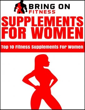 Supplements for Women: Top 10 Fitness Supplements for Women, Bring On Fitness