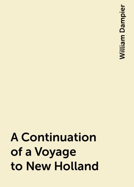 A Continuation of a Voyage to New Holland, William Dampier