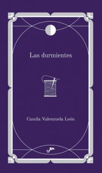 Las durmientes, Camila Valenzuela León