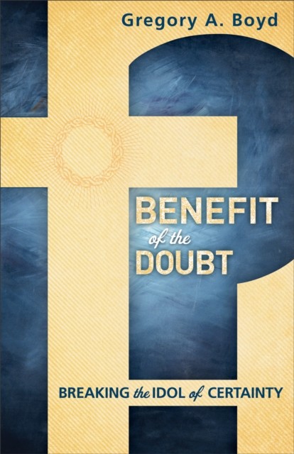 Benefit of the Doubt, Gregory Boyd